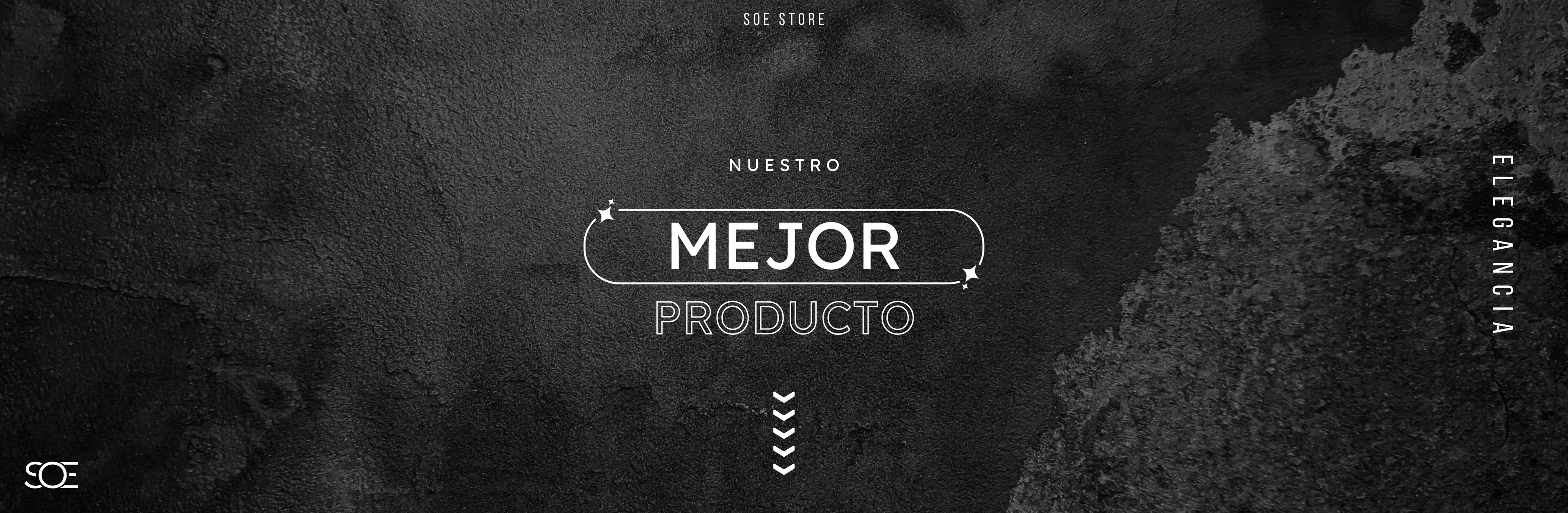 Banner promocional de SOE Store con el texto ‘Nuestro Mejor Producto’ en un diseño minimalista sobre un fondo texturizado en color negro. Incluye el término ‘Elegancia’ en el lateral y el logotipo de SOE Store en la esquina inferior izquierda.